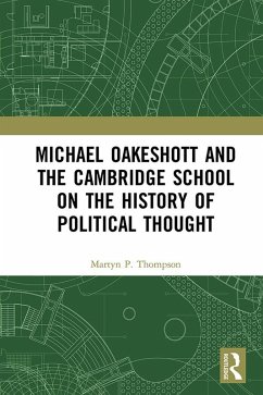 Michael Oakeshott and the Cambridge School on the History of Political Thought (eBook, PDF) - Thompson, Martyn P.