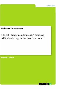 Global Jihadism in Somalia. Analyzing Al-Shabaab Legitimization Discourse - Assowe, Mohamed Omar