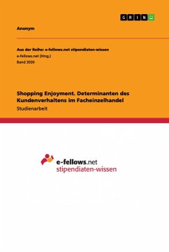 Shopping Enjoyment. Determinanten des Kundenverhaltens im Facheinzelhandel - Anonym