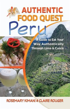 Authentic Food Quest Peru - Kimani, Rosemary; Rouger, Claire