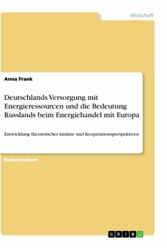 Deutschlands Versorgung mit Energieressourcen und die Bedeutung Russlands beim Energiehandel mit Europa