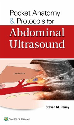 Pocket Anatomy & Protocols for Abdominal Ultrasound - Penny, Steven M.