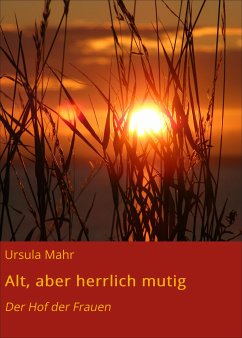 Alt, aber herrlich mutig (eBook, ePUB) - Mahr, Ursula