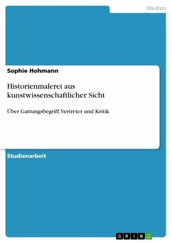 Historienmalerei aus kunstwissenschaftlicher Sicht - Hohmann, Sophie