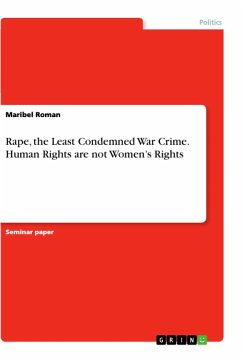 Rape, the Least Condemned War Crime. Human Rights are not Women¿s Rights