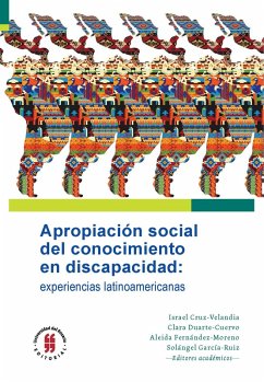 Apropiación social del conocimiento en discapacidad: experiencias latinoamericanas (eBook, ePUB) - Almeida, María Eugenia; Míguez-Passada, María Noel; Muñoz-Borja, Patricia; Parraguez-Correa, Vicky; Solís-Zea, Ronald; Vergara-Heidke, Adrián; Angelino, María Alfonsina; Balcazar, Fabricio E.; Bagnato-Núñez, María José; Carvajal-Osorio, Mónica María; Cruz-Velandia, Israel; Domínguez, Pablo Sebastián; Henao-Orozco, Ánderson; Katz, Sandra Lea