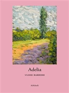 Adelia (eBook, ePUB) - Barbieri, Ulisse