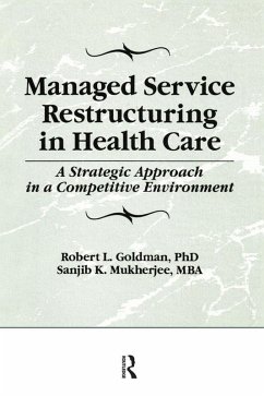 Managed Service Restructuring in Health Care (eBook, PDF) - Winston, William; Goldman, Robert L; Mukherjee, Sanjib K