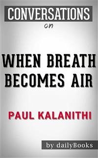 When Breath Becomes Air: A Novel by Paul Kalanithi   Conversation Starters (eBook, ePUB) - dailyBooks