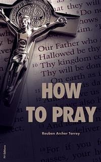 How To Pray (eBook, ePUB) - Archer Torrey, Reuben