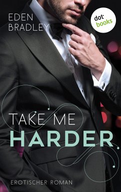 Take me harder / Dark Pleasure Bd.2 (eBook, ePUB) - Bradley, Eden