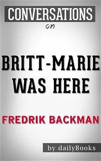 Britt-Marie Was Here: A Novel by Fredrik Backman   Conversation Starters (eBook, ePUB) - dailyBooks