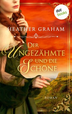 Der Ungezähmte und die Schöne / Wild Passion Saga Bd.1 (eBook, ePUB) - Graham, Heather; Malsch, Eva