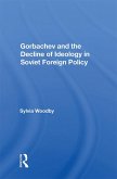 Gorbachev And The Decline Of Ideology In Soviet Foreign Policy (eBook, ePUB)