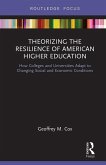 Theorizing the Resilience of American Higher Education (eBook, PDF) Theorizing the Resilience of American Higher Education (eBook, PDF)