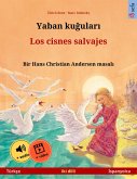 Yaban kugulari - Los cisnes salvajes (Türkçe - Ispanyolca) (eBook, ePUB)