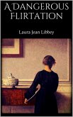 A Dangerous Flirtation (eBook, ePUB) A Dangerous Flirtation (eBook, ePUB)