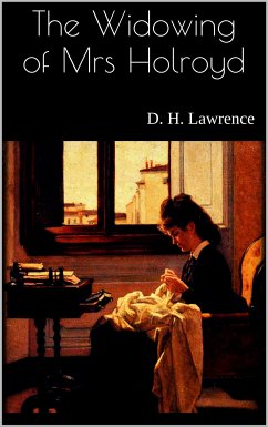 The Widowing of Mrs Holroyd (eBook, ePUB) - Lawrence, D. H.