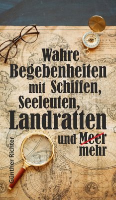 Wahre Begebenheiten bei Schiffen, Seeleuten, Landratten und Meer (eBook, ePUB) - Richter, Günther