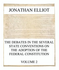 The Debates in the several State Conventions on the Adoption of the Federal Constitution, Vol. 2 (eBook, ePUB) - Elliot, Jonathan