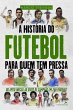 A História do Futebol para Quem Tem... - Bild 1