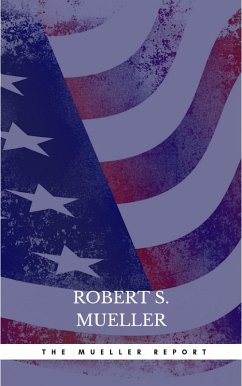 The Mueller Report: The Comprehensive Findings of the Special Counsel (eBook, ePUB) - Mueller, Robert S.