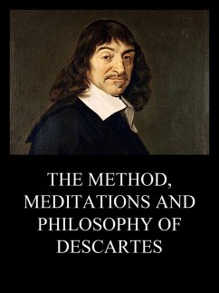The Method, Meditations and Philosophy of Descartes (eBook, ePUB) - Descartes, Rene