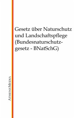 Gesetz über Naturschutz und Landschaftspflege (Bundesnaturschutzgesetz - BNatSchG) (eBook, ePUB)