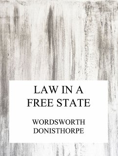 Law in a free state (eBook, ePUB) - Donisthorpe, Wordsworth