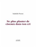 Ne plus planter de ciseaux dans ton cri (eBook, PDF)