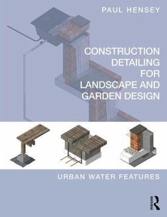 Construction Detailing for Landscape and Garden Design - Hensey, Paul (Green Zone Design, UK)