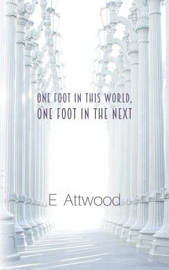 One Foot in This World, One Foot in the Next - Attwood, E.