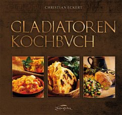 Gladiatoren Kochbuch - Eckert, Christian