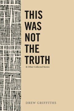 Cover This Was Not the Truth & Other Collected Stories (eBook, ePUB)