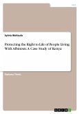 Protecting the Right to Life of People Living With Albinism. A Case Study of Kenya