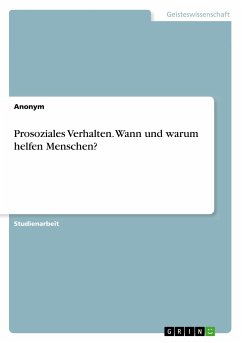 Prosoziales Verhalten. Wann und warum helfen Menschen? - Anonym