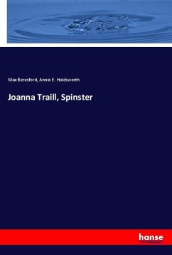 Joanna Traill, Spinster - Beresford, Max;Holdsworth, Annie E.