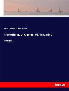 The Writings of Clement of Alexandria - Clemens von Alexandria