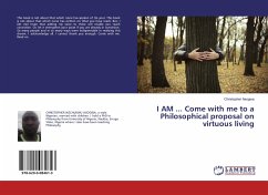 I AM ... Come with me to a Philosophical proposal on virtuous living - Asogwa, Christopher
