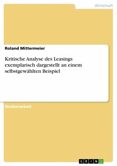 Kritische Analyse des Leasings exemplarisch dargestellt an einem selbstgewählten Beispiel - Mittermeier, Roland