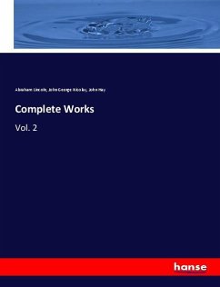 Complete Works - Lincoln, Abraham;Nicolay, John George;Hay, John