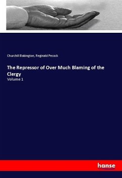 The Repressor of Over Much Blaming of the Clergy - Babington, Churchill;Pecock, Reginald