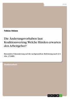 Die Änderungsvorhaben laut Koalitionsvertrag. Welche Hürden erwarten den Arbeitgeber? - Stüwe, Tobias