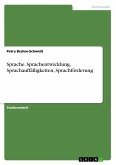 Sprache. Sprachentwicklung, Sprachauffälligkeiten, Sprachförderung