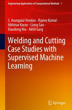 Welding and Cutting Case Studies with Supervised Machine Learning - Vendan, S. Arungalai;Kamal, Rajeev;Karan, Abhinav