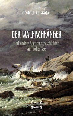 Der Walfischfänger - Gerstäcker, Friedrich