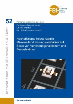 Hocheffiziente frequenzagile Mikrowellen-Leistungsverstärker auf Basis von Verbindungshalbleitern und Ferroelektrika (Band 52) - Preis, Sebastian