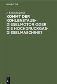 Kommt der Kohlenstaub-Dieselmotor oder die Hochdruckgas-Dieselmaschine?