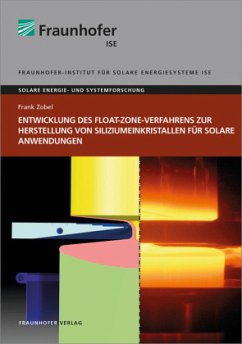 Entwicklung des Float-Zone-Verfahrens zur Herstellung von Siliziumeinkristallen für solare Anwendungen. - Zobel, Frank