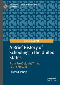 A Brief History of Schooling in the United States - Janak, Edward